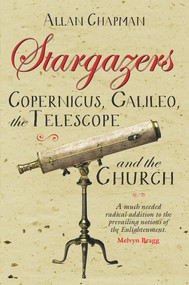 Stargazers (Copernicus, Galileo, the Telescope and the Church) by Allan Chapman, 9780745956275