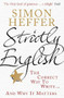 Strictly English (The Correct Way to Write . . . and Why It Matters) by Simon Heffer, 9780099537939