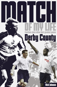 Derby County Match of My Life (Legendary Rams Relive Their Favourite Games) by Nick Johnson, 9781908051714