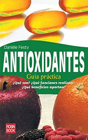 Antioxidantes (Guía práctica) (Spanish Edition) by Danièle Festy, 9788479278816