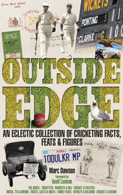 Outside Edge (An Eclectic Collection of Cricketing Facts, Feats & Figures) by Marc Dawson, 9781909178557