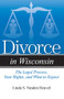 Divorce in Wisconsin (The Legal Process, Your Rights, and What to Expect) by Linda S. Vanden Heuvel, 9781940495132