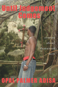 Until Judgement Comes (Stories About Jamaican Men) by Opal Palmer Adisa, 9781845230425