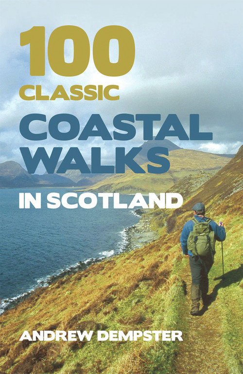 100 Classic Coastal Walks in Scotland by Andrew Dempster, 9781845965860