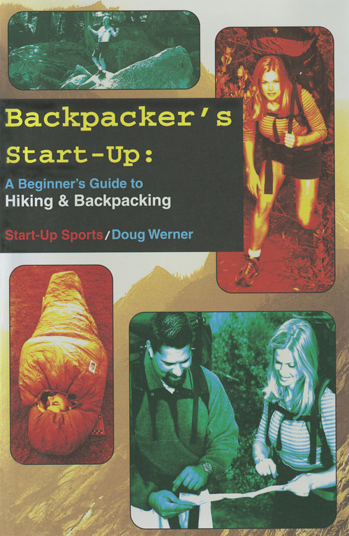 Backpacker's Start-Up (A Beginner's Guide to Hiking and Backpacking) by Doug Werner, 9781884654107