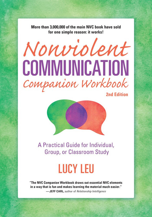 Nonviolent Communication Companion Workbook, 2nd Edition (A Practical Guide for Individual, Group, or Classroom Study) by Lucy Leu, 9781892005298