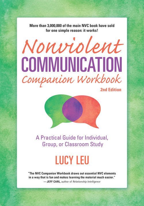 Nonviolent Communication Companion Workbook, 2nd Edition (A Practical Guide for Individual, Group, or Classroom Study) by Lucy Leu, Lucy Leu, 9781892005298