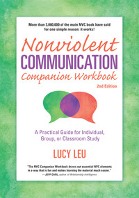 Nonviolent Communication Companion Workbook, 2nd Edition (A Practical Guide for Individual, Group, or Classroom Study) by Lucy Leu, Lucy Leu, 9781892005298