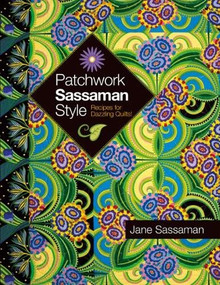 Patchwork Sassaman Style (Recipes for Dazzling Quilts) by Jane Sassaman, 9780981886039