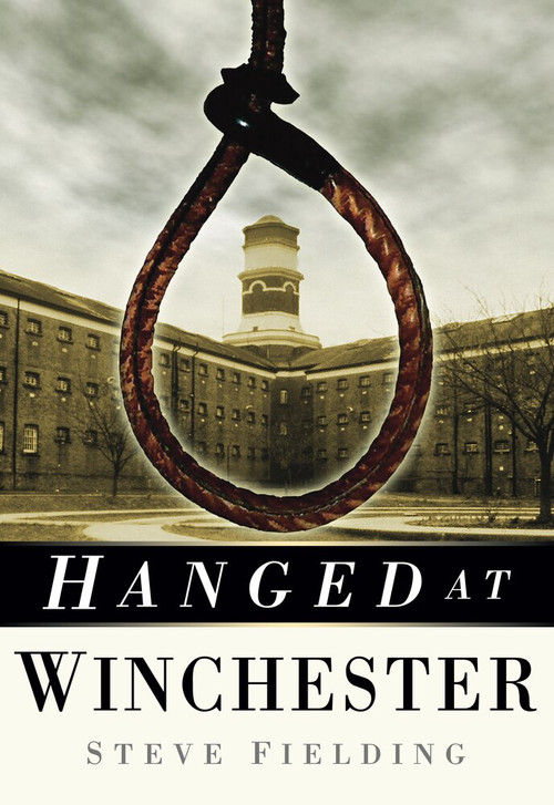 Hanged at Winchester by Steve Fielding, 9780752457079