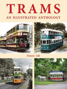 Trams (An Illustrated Anthology) by Dennis Gill, 9780709090892