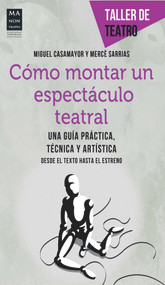 Cómo montar un espectáculo teatral (Spanish Edition) by Miguel Casamayor, Mercè Sarrias, 9788415256472