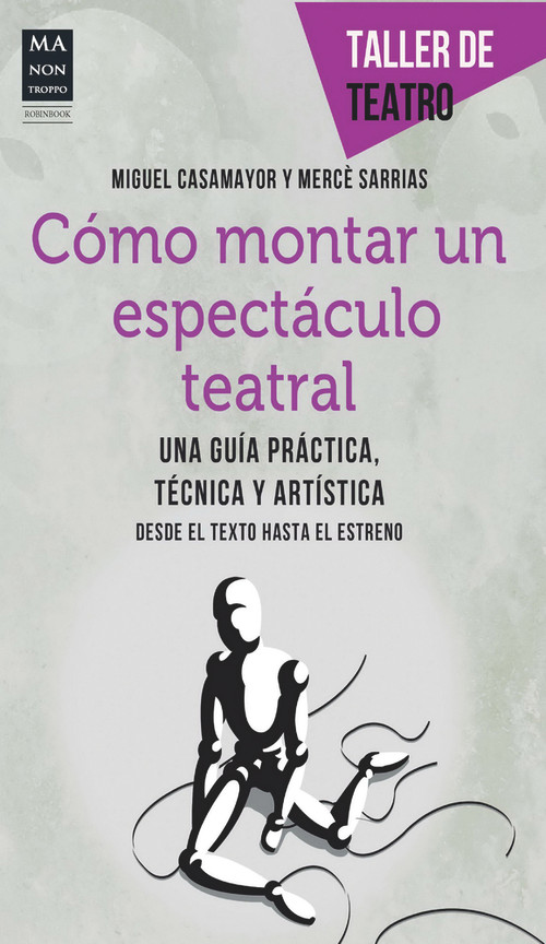 Cómo montar un espectáculo teatral (Spanish Edition) by Miguel Casamayor, Mercè Sarrias, 9788415256472