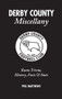 Derby County Miscellany (Rams Trivia, History, Facts and Stats) by Phil Matthews, 9781908051073