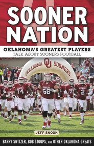 Sooner Nation (Oklahoma's Greatest Players Talk About Sooners Football) by Jeff Snook, 9781629371276