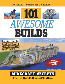 101 Awesome Builds (Minecraft®™ Secrets from the World's Greatest Crafters) by Triumph Books, 9781629371818