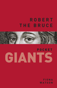 Robert the Bruce: pocket GIANTS by Fiona Watson, 9780752493558