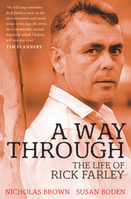 A Way Through (The Life of Rick Farley) by Susan Boden, Nicholas Brown, 9781921410857