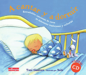 A cantar y a dormir (Entrañables canciones de cuna de diferentes tradicionaes y culturas) (Spanish Edition) by Toni Giménez, Subi, 9788496708228