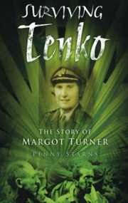 Surviving Tenko: The Story of Margot Turner by Penny Starns, 9780752455532