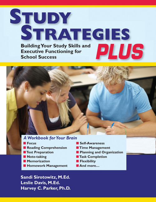Study Strategies Plus (Building Your Study Skills and Executive Functioning for School Success) by Sandi Sirotowitz, Leslie Davis, Harvey C. Parker, 9781886949119