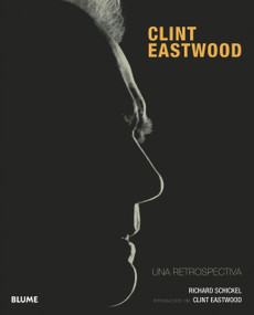 Clint Eastwood (Una retrospectiva) (Spanish Edition) by Richard Schickel, Clint Eastwood, 9788498014716