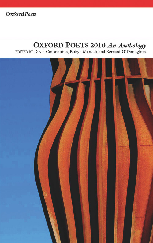 Oxford Poets Anthology 2010 by David Constantine, Robyn Marsack, Bernard O'Donoghue, 9781903039984