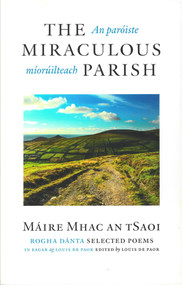 The Miraculous Parish / An paróiste míorúilteach (Selected Poems) by Máire Mhac an tSaoi, Louis de Paor, Louis de Paor, Máire Mhac an tSaoi, Celia de Fréine, 9781930630680