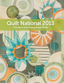 Quilt National 2013 (The Best of Contemporary Quilts) by The Dairy Barn Cultural Arts Center, 9780981886046
