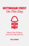 Nottingham Forest On This Day (History, Facts & Figures from Every Day of the Year) by Phil Matthews, 9781905411894
