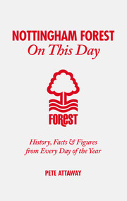 Nottingham Forest On This Day (History, Facts & Figures from Every Day of the Year) by Phil Matthews, 9781905411894
