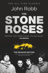 The Stone Roses (The Reunion Edition) by John Robb, 9780091948580