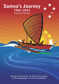 Samoa's Journey 1962-2012: Aspects of History by Leasiolagi Malama Meleisea, Ellie Meleisea, Penelope Schoeffel, 9780864738356