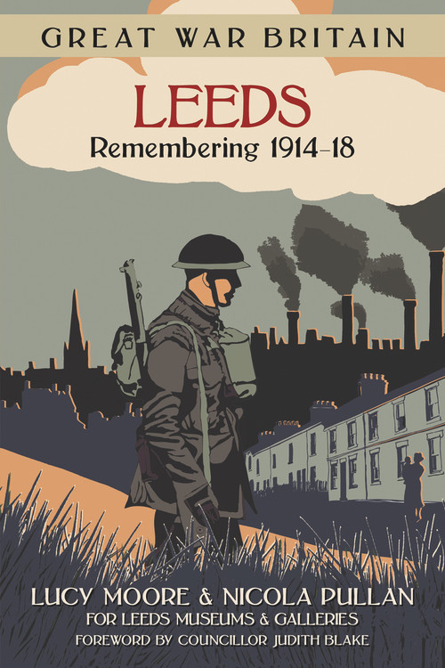 Great War Britain Leeds (Remembering 1914-18) by Lucy Moore, Nicola Pullan, 9780750961288