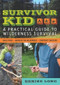 Survivor Kid (A Practical Guide to Wilderness Survival) by Denise Long, 9781569767085