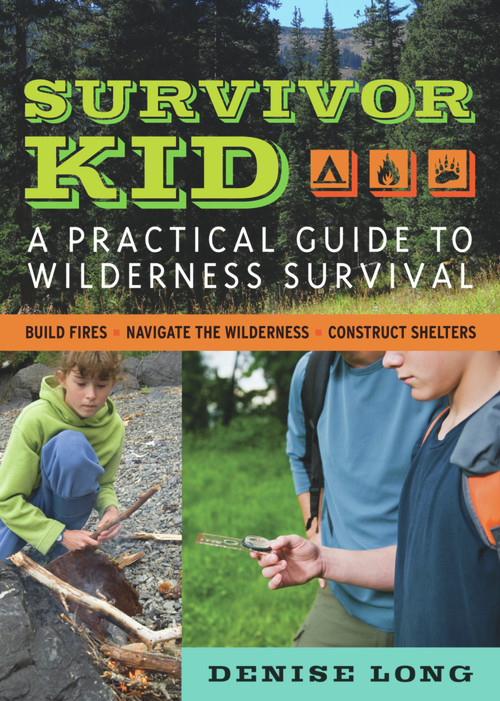 Survivor Kid (A Practical Guide to Wilderness Survival) by Denise Long, 9781569767085