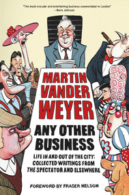 Any Other Business (Life in and Out of the City) by Martin Vander Weyer, 9781783960163