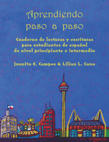 Aprendiendo paso a paso (Cuaderno de lecturas y escrituras para estudiantes de español de nivel principiante e intermedio) (Bilingual Edition) by Juanita E Campos, Lilian L Cano, 9781609402648