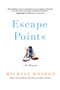 Escape Points (A Memoir) by Michele Weldon, 9781613733523