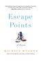 Escape Points (A Memoir) by Michele Weldon, 9781613733523