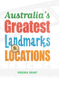 Australia's Greatest Landmarks & Locations by Virginia Grant, 9780857983886