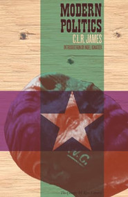 Modern Politics by C.L.R. James, Noel Ignatiev, 9781604863116