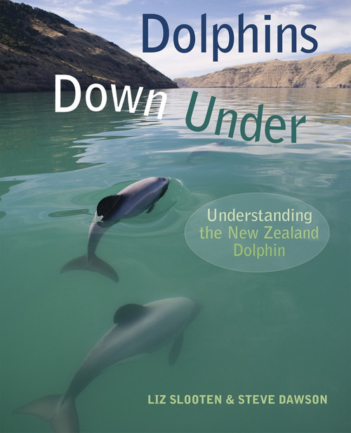 Dolphins Down Under (Understanding the New Zealand Dolphin) by Liz Slooten, Steve Dawson, 9781877578380
