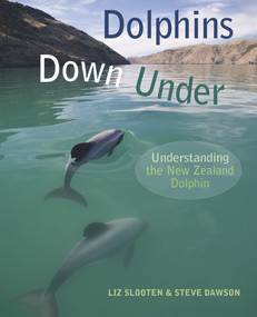 Dolphins Down Under (Understanding the New Zealand Dolphin) by Liz Slooten, Steve Dawson, 9781877578380