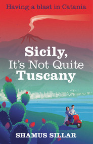 Sicily, It's Not Quite Tuscany by Shamus Sillar, 9781742376790