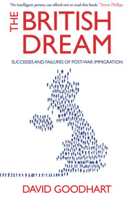 The British Dream (Successes and Failures of Post-war Immigration) by David Goodhart, 9781843548065