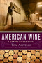American Wine (A Coming-of-Age Story) by Tom Acitelli, 9781569761670