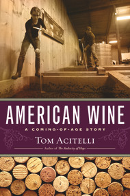 American Wine (A Coming-of-Age Story) by Tom Acitelli, 9781569761670