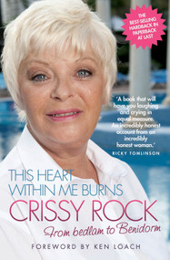 This Heart Within Me Burns: Crissy Rock (From Bedlam to Benidorm) by Crissy Rock, Ken Loach, 9781843587538
