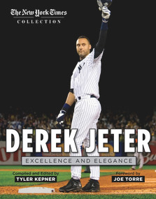 Derek Jeter (Excellence and Elegance) by The New York Times, Tyler Kepner, Joe Torre, 9781629370521